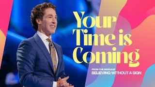 Your Time Is Coming  Joel Osteen [upl. by Wilinski]