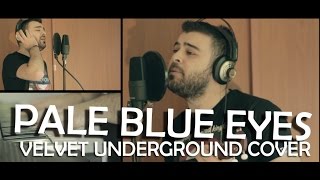 Pale Blue Eyes The Velvet Underground Cover [upl. by Elga]