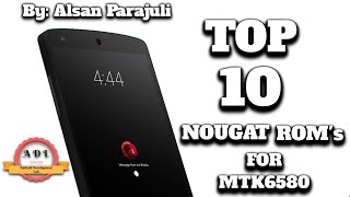 MT6580 Nougat Top 10 Unique Nougat Custom ROM Collection For MTK6580 KARNEL 318 19 [upl. by Nahtaneoj]