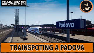 TRAIN SIM WORLD 2 ITA  TRAINSPOTTING A PADOVA PARTE 2 [upl. by O'Mahony]