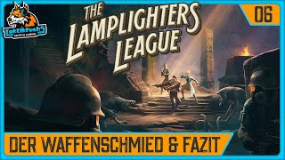 Angezockt THE LAMPLIGHTERS LEAGUE  06 Der Waffenschmied amp FAZIT Gameplay  deutsch [upl. by Dnanidref]