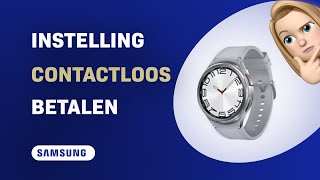 Hoe stel je ING Contactloos Betalen in op de Samsung Galaxy Watch 6 [upl. by Teresita]