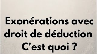 Exonération avec droit de déduction شنو المقصود ب [upl. by Ettenrahc62]