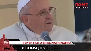 8 consejos del Papa Francisco para tener éxito en el matrimonio  Rome Reports [upl. by Nakashima177]