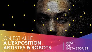 Bestof Insta Stories 04  On est allé à lexposition Artistes amp Robots [upl. by Krispin697]