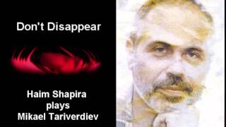 Haim Shapira plays Dont Disappear by Tariverdiev [upl. by Richart143]