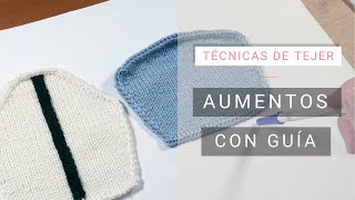 Dar forma al tejido 🧶 Aumentos con Guía ➽ Técnicas para tejer bien [upl. by Donelle799]