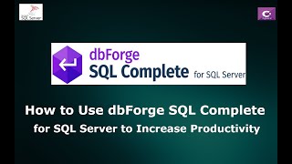 How to Use dbForge SQL Complete for SQL Server to Increase Productivity [upl. by Heigl]