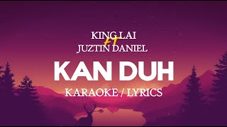 King Lai x Juztin Daniel  Kan DuhKaraokeLyrics [upl. by Ilahtan592]