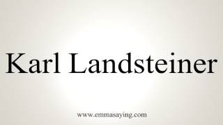 How to Pronounce Karl Landsteiner [upl. by Stephens897]