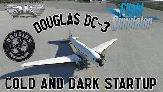 Douglas DC3 Cold and Dark Startup Tutorial in Microsoft Flight Simulator Asobo DC3 [upl. by Aihsiek]