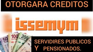 ISSEMYM OTORGARA CREDITO A SERVIDORES PUBLICOS Y PENSIONADOS 💳💵👍 [upl. by Agamemnon]