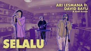 Ari Lesmana x David Bayu  Selalu [upl. by Casilda]