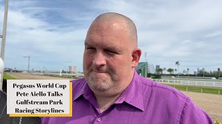 Pegasus World Cup 2024 Pete Aiello Shares His Thoughts on Saturday Gulfstream Park Races amp Pegasus [upl. by Richardo]