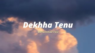 Dekhha Tenu  Mohammad Faiz Lyrics Lyric Loom lyric lyricvideo hindisong [upl. by Lunnete196]