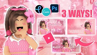 how to make a ROBLOX youtube THUMBNAIL 3 WAYS photoshop canva and pixlr  mxddsie ♡ [upl. by Jemimah]