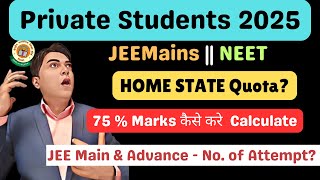 CBSE Private Students 2025 Home State quota JEE Mains  NEET Eligibility How 2 Calculate 75 Mark [upl. by Sonnie748]