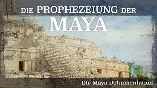 Die Prophezeiung der Maya  Die Maya Dokumentation 2012 Dokumentation  Film deutsch [upl. by Oisacin611]