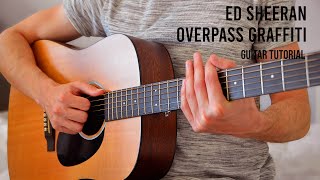 Ed Sheeran  Overpass Graffiti EASY Guitar Tutorial With Chords  Lyrics [upl. by Ylliw]