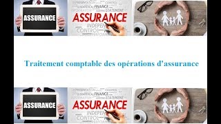 Assurance Traitement comptable des opérations dassurance [upl. by Lyn257]