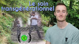 Le soin transgénérationnel avec Thomas PIQUET [upl. by Donelle38]