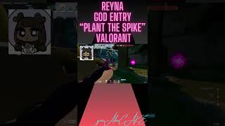 REYNA GODLY ENTRY quotPLANT THE SPIKEquot Valorant fps valorant gaming shorts [upl. by Patty]