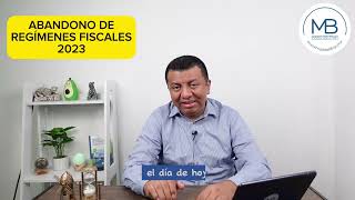 Abandono de regímenes fiscales 2023 [upl. by Bud]