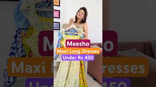 Meesho Dresses Under Rs 450 l Long Dresses Haul meesho viral shorts dress maxidress gown haul [upl. by Ahseer]