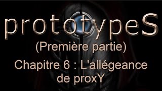 prototypeS  Le livre immersif  Chapitre 6  Lallégeance de proxY [upl. by Yennor]