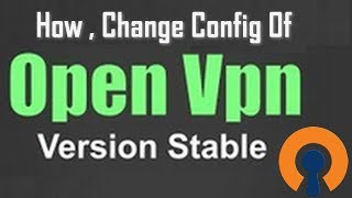 شرح طريقة تغيير ملف Config في برنامج Openvpn نسخة stable [upl. by Chard]