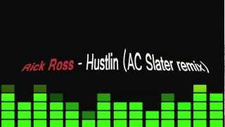 Rick Ross  Hustlin AC Slater remix HD [upl. by Egamlat]