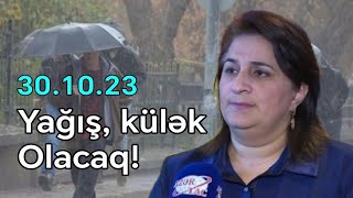 Gülşad Məmmədova açıqladı Sabah yağış yağacaq külək güclənəcək 30102023 [upl. by Novyaj]