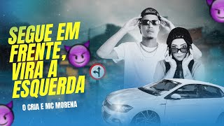 Segue em Frente Vira a Esquerda feat Mc Morena [upl. by Etteve418]