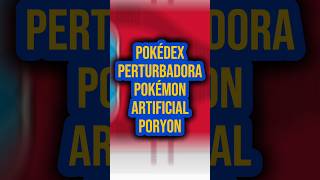 🎴 Pokédex Perturbadora Porygon 👾 [upl. by Nanny382]