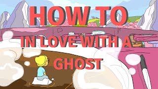 How To In Love With A Ghost [upl. by Ahtivak70]