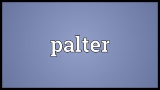 Palter Meaning [upl. by Roby]