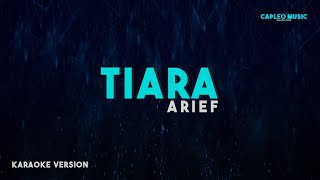 Arief – Tiara Karaoke Version [upl. by Assiram786]