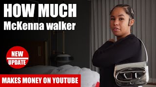 How Much McKenna walker Get paid From YouTube [upl. by Murdoch]