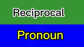 Understanding Reciprocal Pronouns Each Other One Another [upl. by Annua874]