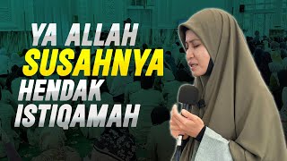 YA ALLAH SUSAHNYA NAK ISTIQAMAH😢  USTAZAH ASMA HARUN 2023 [upl. by Cohlette293]