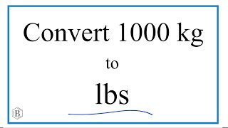 How to Convert 1000 Kilograms to Pounds 1000kg to lbs [upl. by Audrit338]