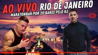 🛑AO VIVO NO RIO DE JANEIRO  MARATONBAR POR 20 BARES NO RJ  LIVE IN RIO DE JANEIRO IRL Contents [upl. by Llirrehs]