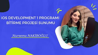 iOS Development Programı Bitirme Projesi Sunumu  Nursema Nakiboglu [upl. by Stenger964]