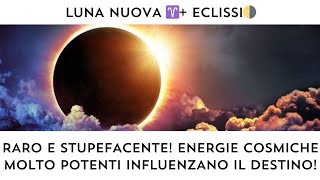 🔮 LUNA NUOVA 🌚  ECLISSI‼️ RARO E STUPEFACENTE‼️ ENERGIE COSMICHE POTENTI INFLUENZANO IL DESTINO‼️ [upl. by Aneer]