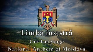 National Anthem Moldova  Limba noastră [upl. by Cristine37]