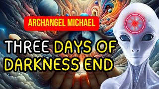 🌟 Archangel Michael Reveals What Happens After Three Days of Darkness The Age of Light Unveiled [upl. by Gnuhp947]