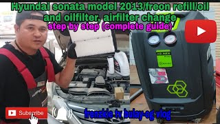 Hyundai sonata model 2013freon refilloil and oilfilterairfilter change step by steps [upl. by Kimberly]