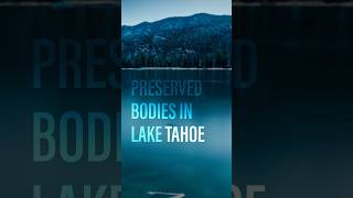 Are 200 bodies sitting perfectly preserved at the bottom of Lake Tahoe truecrime creepy [upl. by Kora]