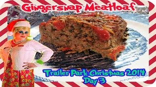 Gingersnap Meatloaf  Day 3 Trailer Park Christmas [upl. by Daukas]