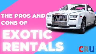 The Pros and Cons of EXOTIC Rentals [upl. by Omari859]